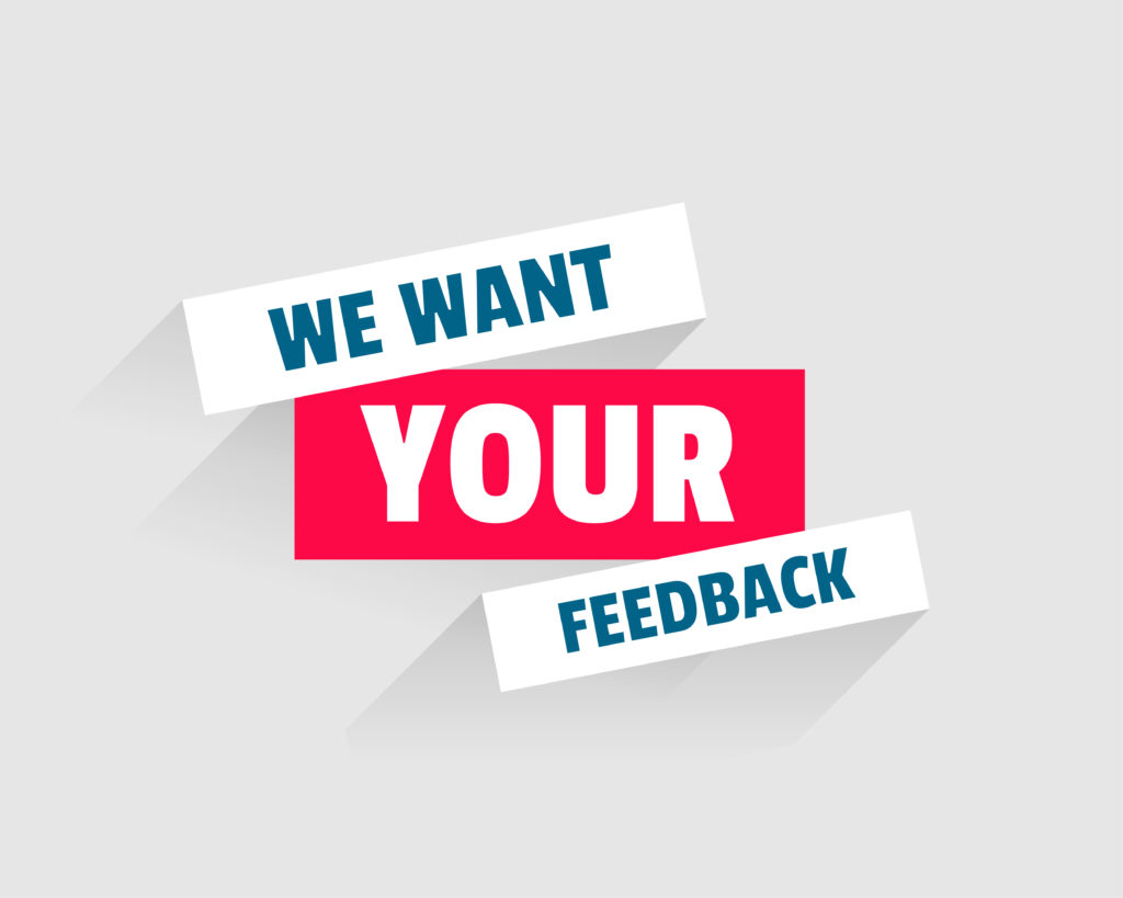 We want your feedback.